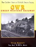 The Golden Years of British Steam Trains - GWR Great Western Railway by GARRATT, Colin